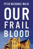 Our Frail Blood