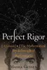 Perfect Rigor : A Genius and the Mathematical Breakthrough of the Century