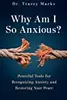 Why Am I So Anxious? Powerful Tools for Recognizing Anxiety and Restoring Your Peace