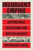 Insurgent Empire: Anticolonial Resistance and British Dissent