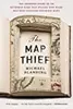 The map thief : the gripping story of an esteemed rare-map dealer who made millions stealing priceless maps