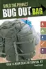 Build the Perfect Bug Out Bag : Your 72-Hour Disaster Survival Kit