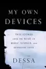 My Own Devices : True Stories from the Road on Music, Science and Senseless Love