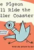 The Pigeon Will Ride the Roller Coaster