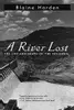 A River Lost : The Life and Death of the Columbia