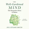 The Well-Gardened Mind: The Restorative Power of Nature