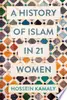 A History of Islam in 21 Women
