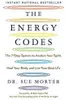 The Energy Codes - The 7-Step System to Awaken Your Spirit, Heal Your Body, and Live Your Best Life
