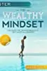Master the Wealthy Mindset Discover the Common Beliefs of Self-Made Millionaires