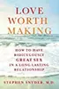 Love Worth Making: How to Have Ridiculously Great Sex in a Lasting Relationship