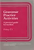 Grammar Practice Activities: A Practical Guide for Teachers