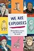 We are Explorers: Extraordinary Women Who Discovered the World