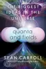 The Biggest Ideas in the Universe: Quanta and Fields