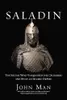 Saladin: The Sultan Who Vanquished the Crusaders and Built an Islamic Empire