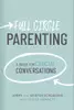 Full Circle Parenting: A Guide for Crucial Conversations