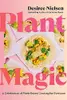 Plant Magic: A Celebration of Plant-Based Cooking for Everyone