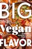 Big Vegan Flavor: Techniques and 150 Recipes to Master Vegan Cooking