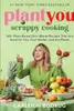 PlantYou: Scrappy Cooking: 140+ Plant-Based Zero-Waste Recipes That Are Good for You, Your Wallet, and the Planet