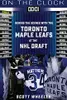 On the Clock: Toronto Maple Leafs: Behind the Scenes with the Toronto Maple Leafs at the NHL Draft