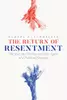 The Return of Resentment: The Rise and Decline and Rise Again of a Political Emotion