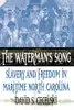 The Waterman's Song: Slavery and Freedom in Maritime North Carolina