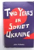 Two years in Soviet Ukraine;: A Canadian's personal account of Russian oppression and the growing opposition