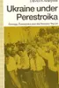 Ukraine Under Perestroika: Ecology, Economics and the Workers' Revolt