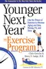 Younger Next Year: The Exercise Program: Use the Power of Exercise to Reverse Aging and Stay Strong, Fit, and Sexy