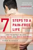 7 Steps to a Pain-Free Life: How to Rapidly Relieve Back, Neck, and Shoulder Pain