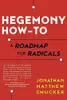 Hegemony How-To: A Roadmap for Radicals