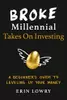 Broke Millennial Takes on Investing: A Beginner's Guide to Leveling Up Your Money