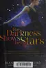For darkness shows the stars