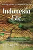 Indonesia, Etc. Exploring the Improbable Nation