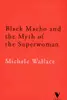 Black Macho and the Myth of the Superwoman