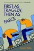 First as tragedy, then as farce