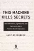 This Machine Kills Secrets