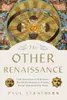 The Other Renaissance: From Copernicus to Shakespeare: How the Renaissance in Northern Europe Transformed the World