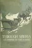 Through Siberia; an empire in the making