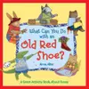 What Can You Do with an Old Red Shoe?: A Green Activity Book About Reuse