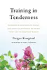 Training in Tenderness: Buddhist Teachings on Tsewa, the Radical Openness of Heart That Can Change the World