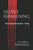 Velvet Awakening: The Velvet Chronicles - Book 1