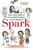Spark How Genius Ignites, From Child Prodigies to Late Bloomers