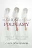 The Ghost of Eternal Polygamy: Haunting the Hearts and Heaven of Mormon Women and Men