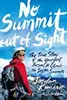 No Summit out of Sight: The True Story of the Youngest Person to Climb the Seven Summits