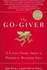 The Go-Giver: A Little Story About a Powerful Business Idea