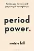 Period Power: Harness Your Hormones and Get Your Cycle Working For You