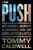 The Push: A Climber's Journey of Endurance, Risk, and Going Beyond Limits