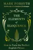 The Elements of Eloquence: How to Turn the Perfect English Phrase