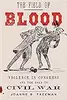 The Field of Blood: Violence in Congress and the Road to Civil War