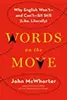 Words on the Move: Why English Won't—and Can't—Sit Still